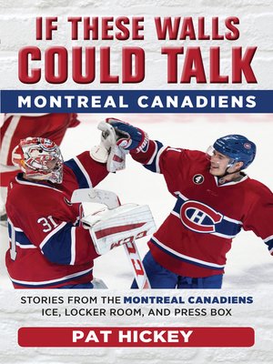 cover image of Montreal Canadiens: Stories from the Montreal Canadiens Ice, Locker Room, and Press Box